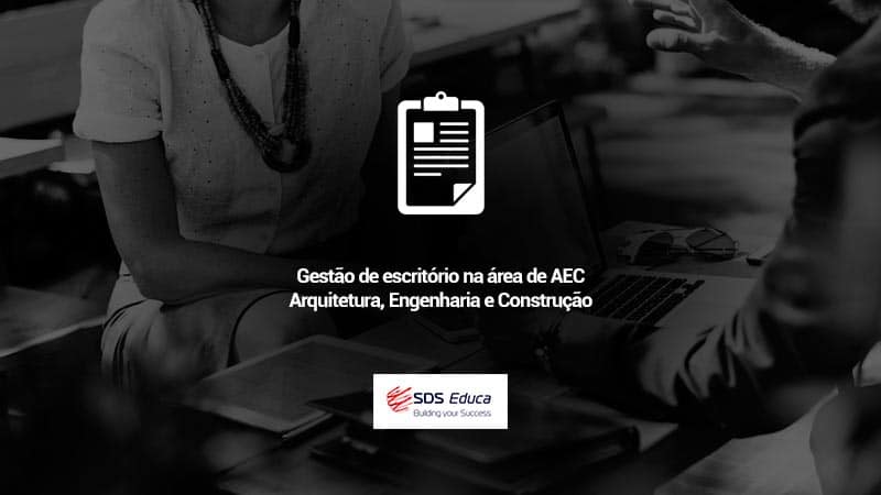 Gestão-de-escritório-na-área-de-AEC-Arquitetura,-Engenharia-e-Construção-sds-educa